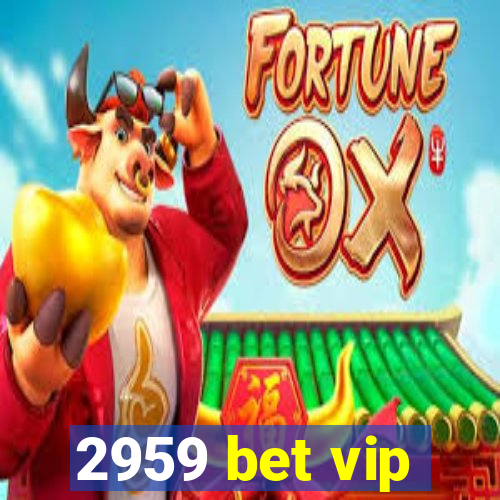 2959 bet vip